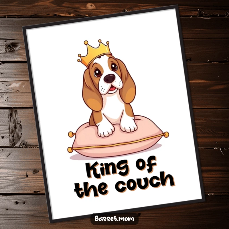 Funny Basset Hound poster, art of a crowned dog sitting majestically on a cushion, ruling its space.