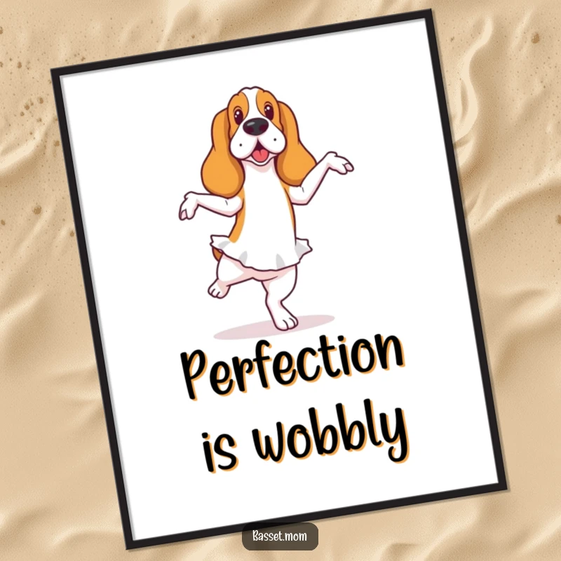 Funny Basset Hound poster of a dog in a ballet pose with a wobble, bringing humorous artistic flair to any room.