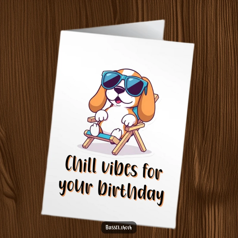 Funny Free Printable Birthday Card: Basset Hound with oversized sunglasses lounging on a tiny beach chair, wishing a hilarious birthday.