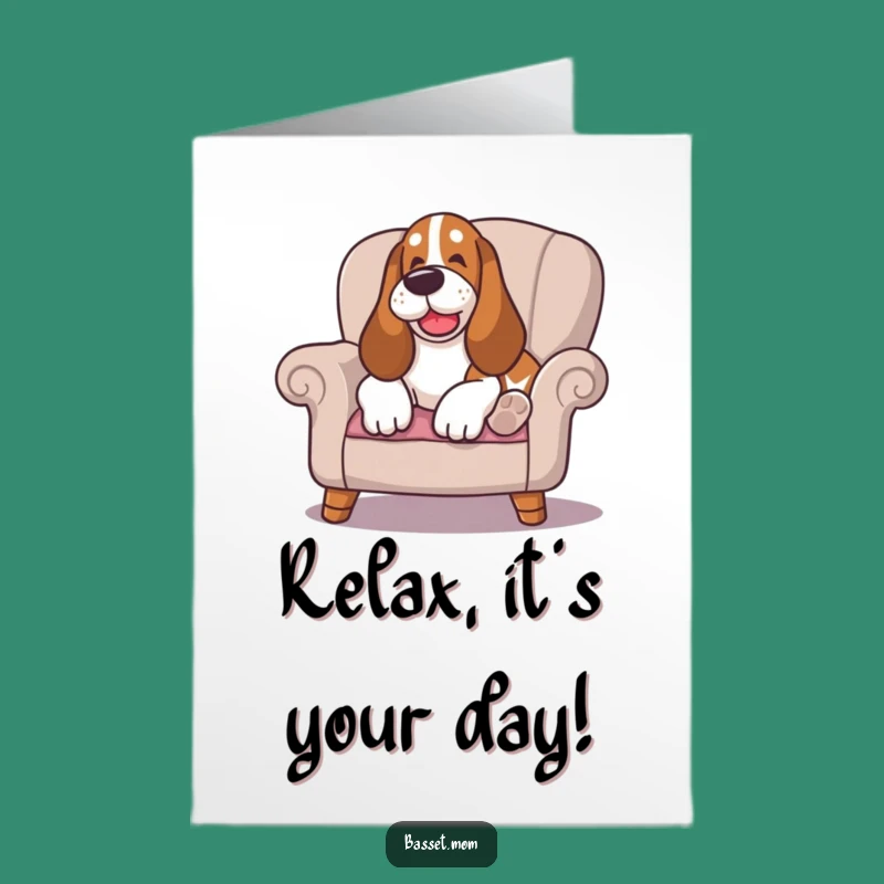 Free Printable Basset Hound Birthday Card: Relaxed Sigh, Comfy Chair, Happy Birthday