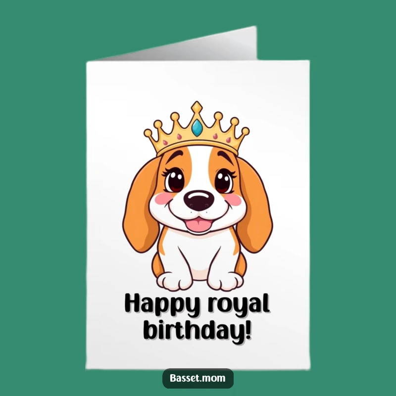 Free Printable Birthday Card: Regal Basset Hound Crowned - Funny Royal Gift