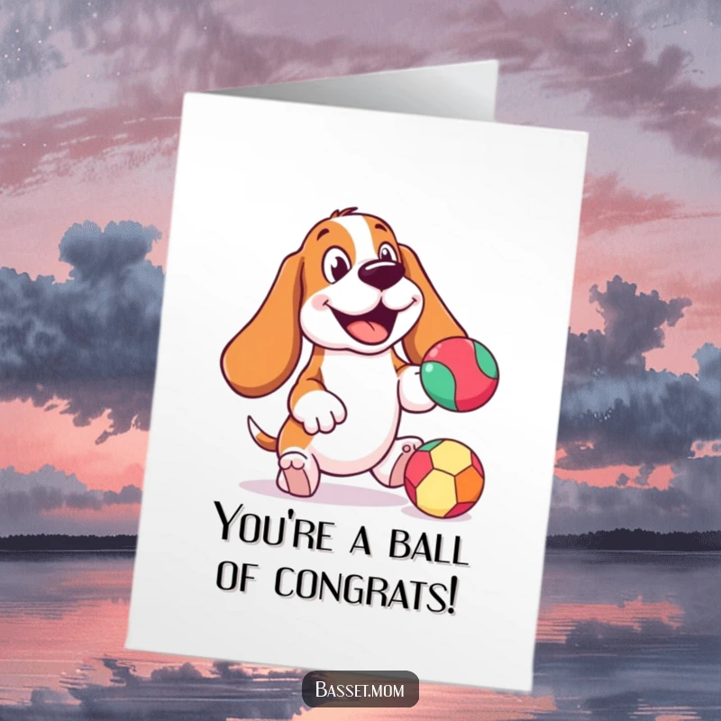 Funny Free Printable Congrats Card: Cheerful Basset Hound enthusiastically bouncing a colorful ball, big happy smile.