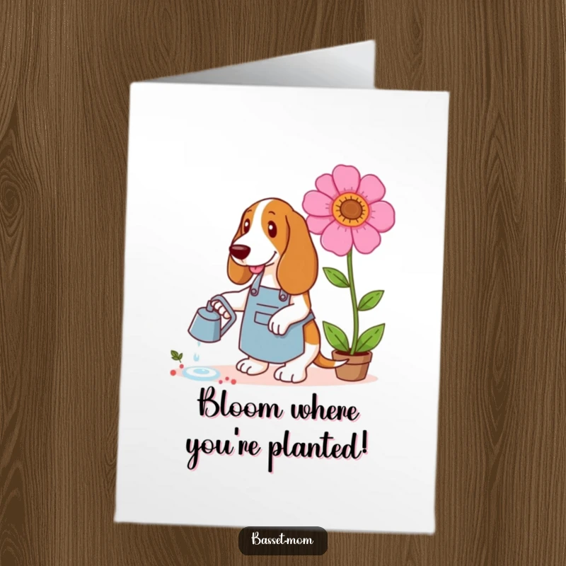 Funny Free Printable Congrats Card: A Basset Hound in a gardening apron diligently watering a massive, colorful flower.