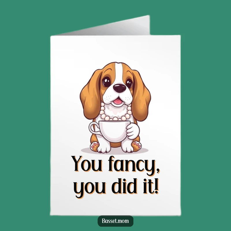 Free Printable Congratulations Card: Fancy Basset Hound Cheers with Teacup LOL Downloadable