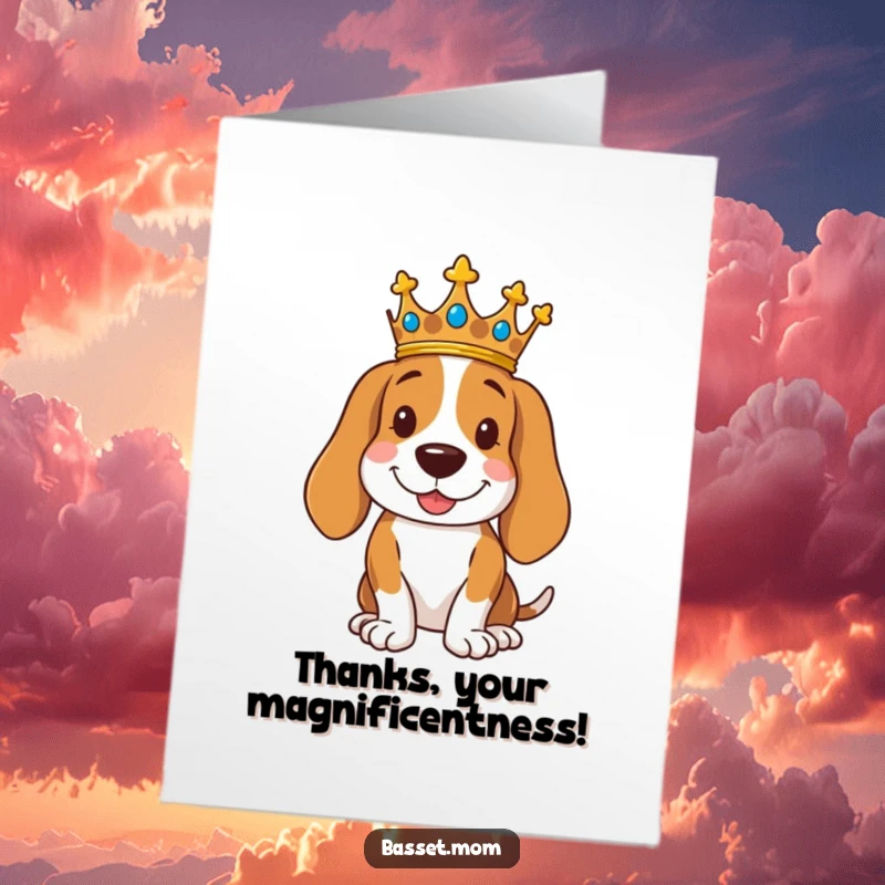 Funny Free Printable Thank You Card: A Basset Hound wearing a crown poses regally with a smile, offering thanks with regal charm.