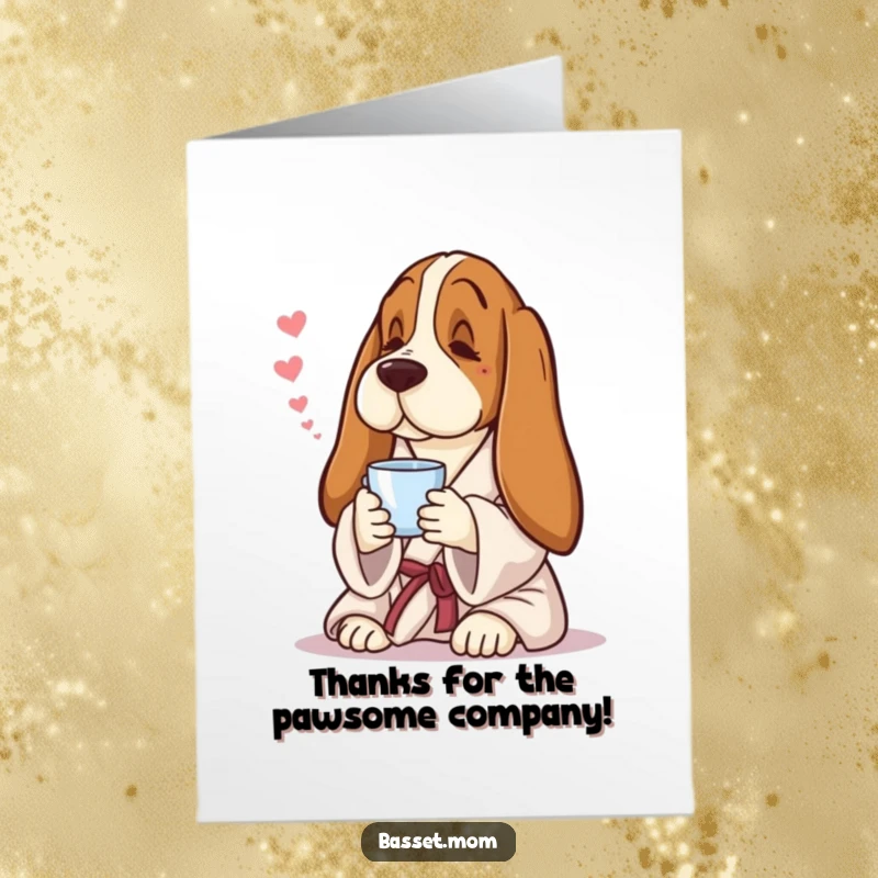 Funny free printable thank you card depicting a Basset Hound in a plush robe, sipping tea with a serene, thankful sigh.